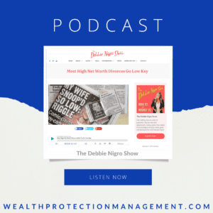 Most High Net Worth Divorces Go Low Key