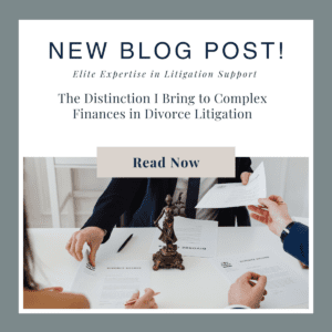 The Distinction I Bring to Complex Finances in Divorce Litigation