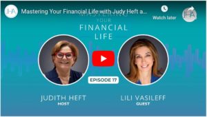 Mastering Your Financial Life with Judy Heft and Lili Vasileff