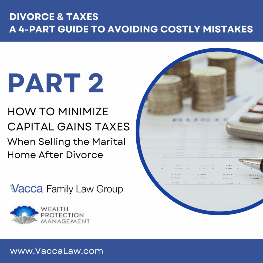 Part 2: How to Minimize Capital Gains Taxes When Selling the Marital Home After Divorce