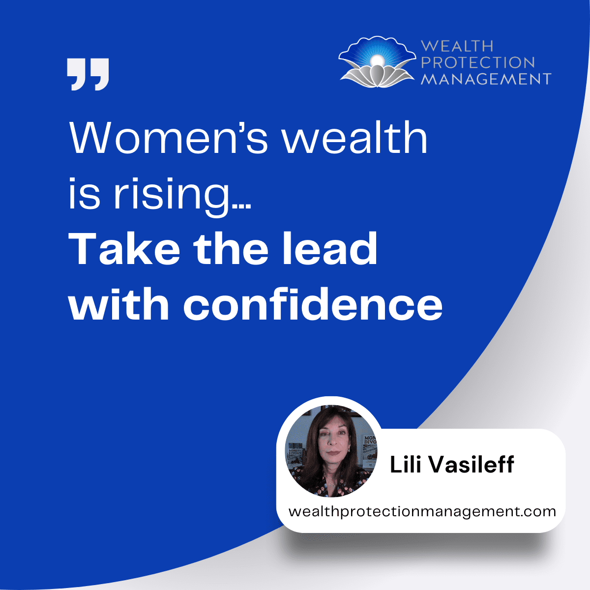 Women's wealth is rising. Here's how to take the lead with confidence. By Lili Vasileff.